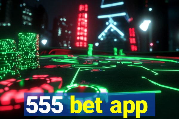 555 bet app